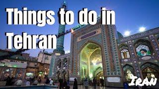 AWESOME THINGS TO DO IN TEHRAN, IRAN