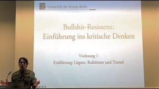 Vorlesung "Bullshit-Resistenz" (2023, UDK Berlin) 1. "Einführung: Lügner, Bullshitter und Trottel"