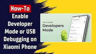 How To Enable Developer Mode or USB Debugging on Xiaomi Redmi Phone