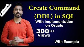 Lec-124: CREATE Command (DDL) in SQL with Implementation on ORACLE