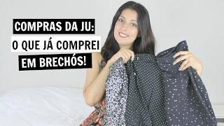 Compras da Ju: O que já comprei em brechós! | Juliana Sena