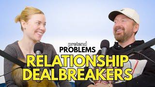 Relationship Dealbreakers | Pretend Problems Ep. 81
