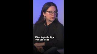 A warning to the right from Bari Weiss.