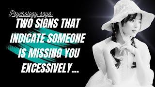 Two Signs That Indicate Someone Is Missing You Excessively... | Psychology Quotes | wisdom,