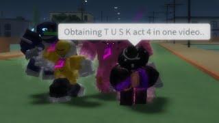 Obtaining TUSK act 4 in one video | roblox stand upright : rebooted