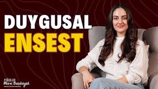 Duygusal Ensest: Çok Yaşanan Ama Bilinmeyen İstismar I Psk. Merve Başıbüyük