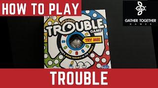 How To Play Trouble