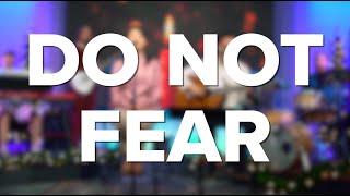 Do Not Fear | UPC Worship