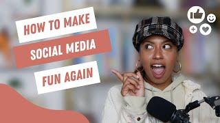 How to make showing up on social media for your business FUN again