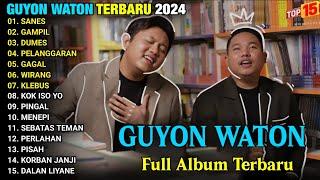 GUYON WATON FULL ALBUM TERBARU VIRAL 2024 || SANES, GAMPIL, DUMES, PELANGGARAN - LAGU JAWA HITS 2024