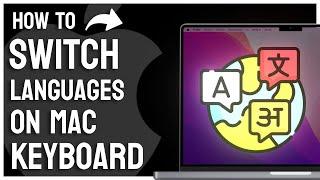 How to Switch Keyboard Languages on Mac - Full Guide