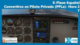 X-Plane Español | CONVERTIRSE EN PILOTO PRIVADO (PPLa) | Hora 2