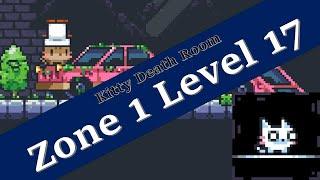 Kitty Death Room - Zone 1 Level 17 Walkthrough