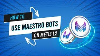 METIS |  How to use Maestro Bots on Metis L2