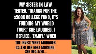 My Sister-in-Law Claims She Deserves My Kids' College Fund, So I Let Her Spend It All Before ...