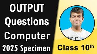 Output Questions from 2025 Computer Specimen | Computer Class 10th ICSE