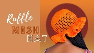 Crochet Ruffle Mesh Hat- Beginner Friendly Sunny Hat