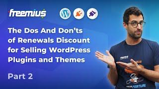 The Dos And Don’ts of Renewals Discount for Selling WordPress Plugins and Themes - Part 2