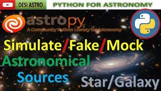 PYTHON Astropy| How To Simulate Astronomical Sources| Star/galaxy| Python For Astronomy | DESI ASTRO