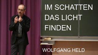 Im Schatten das Licht finden - Wolfgang Held