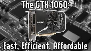 The GTX 1060: Fast, Efficient, Affordable