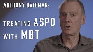 Treating ASPD with MBT (Mentalization-Based Treatment) | ANTHONY BATEMAN