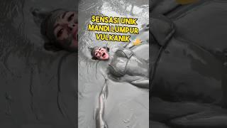 Sensasi Unik Mandi Lumpur Vulkanik #shorts