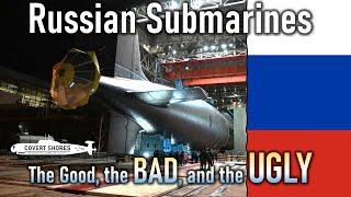 Russian Submarines NOW: the Good, The BAD and the UGLY!