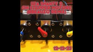 Sea Shanty 2 on Stepper Motors (BBeauzo Remix)