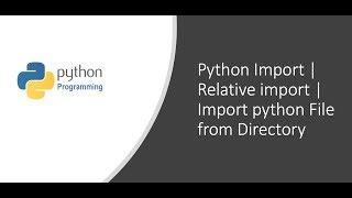 Python Import | Relative import | Import python File from Directory