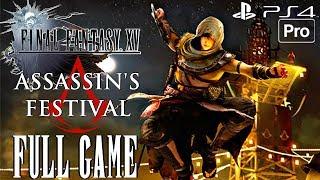 FINAL FANTASY XV - Assassin's Festival Gameplay Walkthrough Part 1 FULL GAME [1080P 60FPS] PS4 PRO