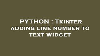 PYTHON : Tkinter adding line number to text widget