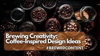 Brewing Creativity Coffee Inspired Design Ideas #CoffeeInspiredDesign #HomeBrewedStyle