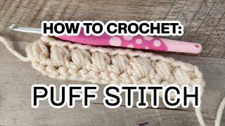 HOW TO CROCHET THE PUFF STITCH