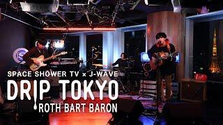 DRIP TOKYO #19  ROTH BART BARON