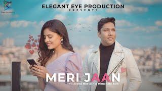 Meri Jaan - Official Video | Javed Hussain | Himanshi Jain | Ajay Jain | Elegant Eye Music 2020