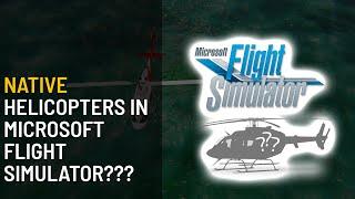 Everything we know about NATIVE HELICOPTERS in Microsoft Flight Simulator (MSFS2020) - Ask Me Stuff