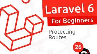 Laravel 6 Tutorial for Beginners #26 - Protecting Routes