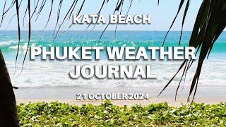 Phuket weather journal, Kata Beach, Thailand, 21 October 2024