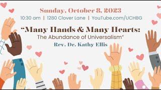 "Many Hands and Many Hearts: The Abundance of Universalism” with Rev. Dr. Kathy Ellis (10/08/2023)