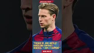 Frenkie de Jong Hints at Barcelona Contract Renewal “I Hope It Happens”