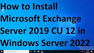 How to Install Microsoft Exchange Server 2019 CU 12 in Windows Server 2022