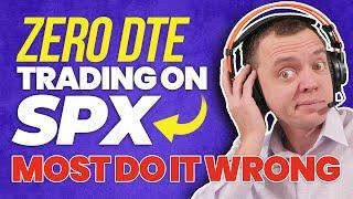 Zero 0 DTE Trading on the SPX (Most Do it Wrong)