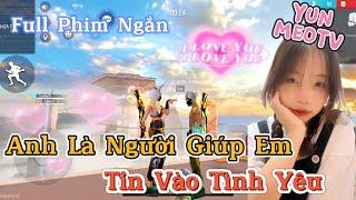 Full Phim Ngôn Tình FreeFire | “Anh Là Người Giúp Em Tin Vào Tình Yêu Thêm Lần Nữa” | YunMeo TV