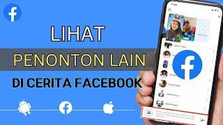 Cara Melihat Penonton Lain Di Facebook Story 2024 | Bagaimana Mengenal PENONTON LAIN Di cerita FB