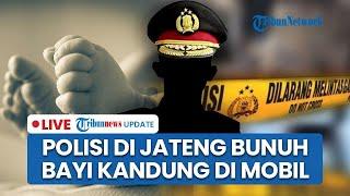 HEBOH Brigadir AK Bunuh Anak Kandungnya Berusia 2 Bulan dalam Mobil saat Ditinggal Istri Belanja