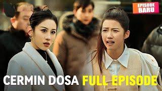 Cermin Dosa New Trending Drama China Sub Indo Full Episode