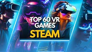 Top 60 Best VR Games on Steam 2024 (Must-Play Titles for Oculus VR!)