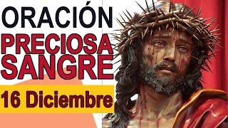 ORACIÓN A LA PRECIOSA SANGRE DE CRISTO 16 DICIEMBRE 2024 IGLESIA CATOLICA CANAL OFICIAL ORACIONES