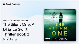 The Silent One: A DI Erica Swift Thriller Book… by M. K. Farrar · Audiobook preview